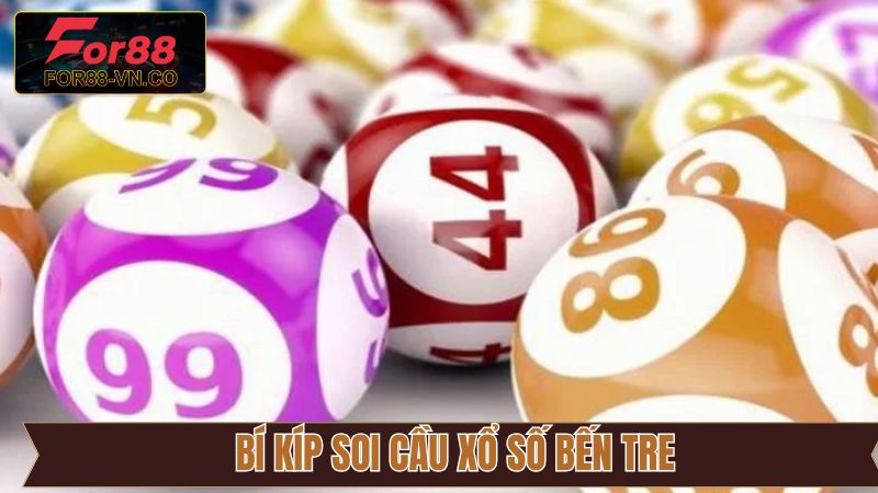 Soi Cầu Xổ Số Bến Tre - Chiến Thuật Hiệu Quả Từ For88 4 Tham khảo chuyên gia khi dự đoán KQXS Bến Tre