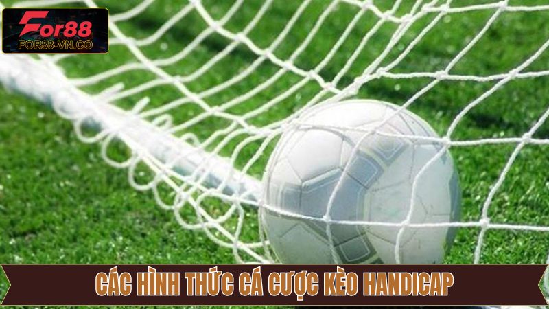 Kèo Handicap - Lựa Chọn An Toàn Dễ Dàng Thắng Lớn Tại For88 3 Cược kèo chấp 1/4 quen thuộc