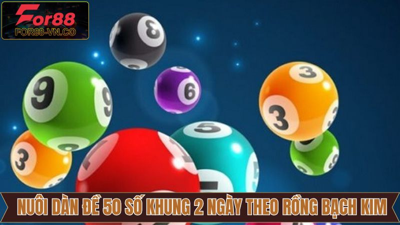 Chiến Thuật Nuôi Dàn Đề 50 Số Khung 2 Ngày Chắc Thắng 4 Mẹo soi cầu Rồng bạch kim nuôi khung 2 ngày