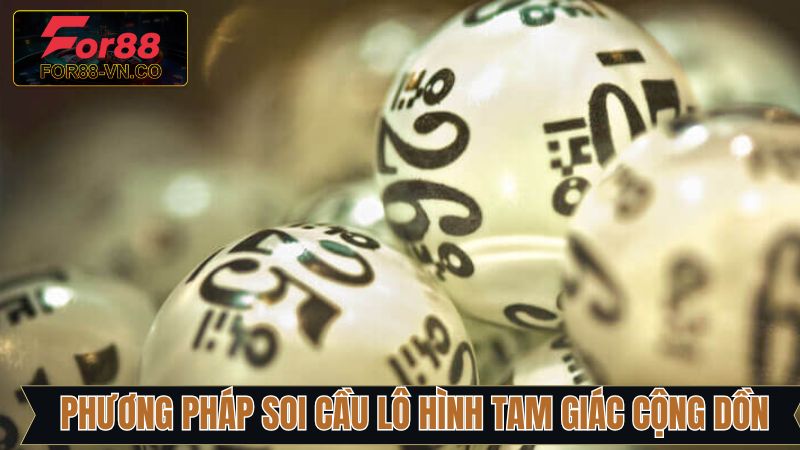 Soi Cầu Lô Hình Tam Giác - Phương Pháp Chuẩn Từ For88 3 Áp dụng cách soi cầu lô hình tam giác bằng cộng dồn