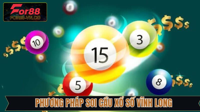 Soi Cầu Xổ Số Vĩnh Long - Dự Đoán Chuẩn Xác Cùng For88 3 Soi cầu xổ số Vĩnh Long theo giải đặc biệt