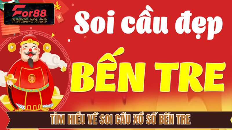 Soi Cầu Xổ Số Bến Tre - Chiến Thuật Hiệu Quả Từ For88 2 Tìm hiểu về thuật ngữ soi cầu xổ số Bến Tre