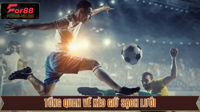Kèo Giữ Sạch Lưới - Tham Khảo Mẹo Cược Hữu Ích Cùng For88 2 Nét chính về sức hút của kèo giữ sạch lưới